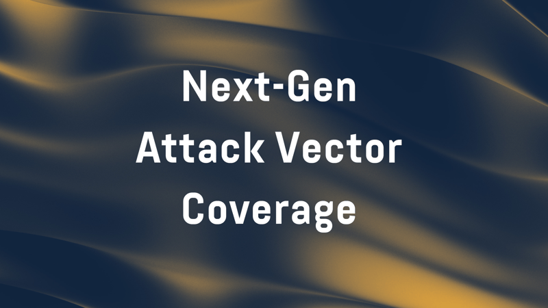 Webinar | Guarding Your Assets With Increased Attack Vector Coverage