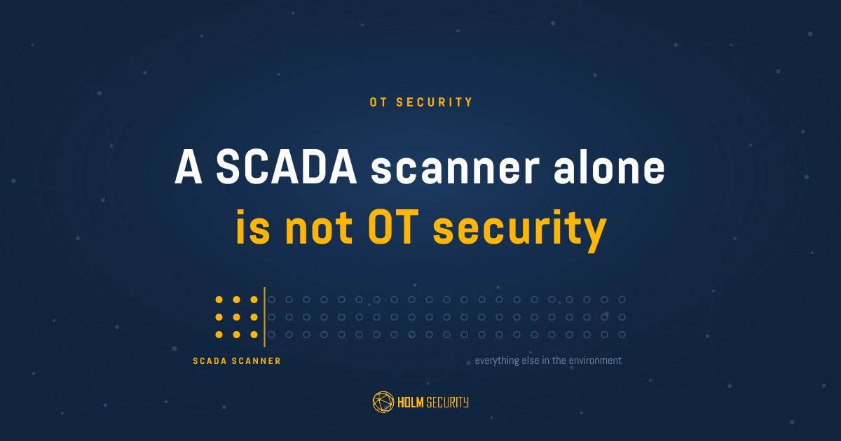 Why a SCADA scanner alone won't secure OT