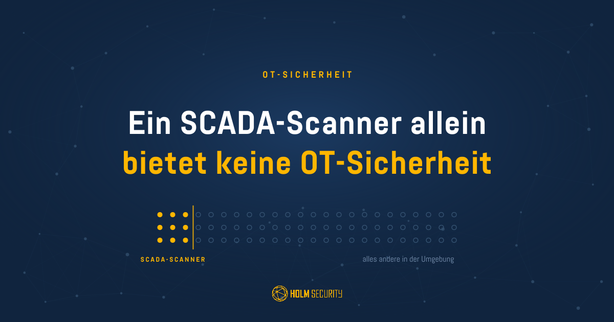 Warum ein SCADA-Scanner allein OT-Umgebungen nicht vor Cyberangriffen schützt