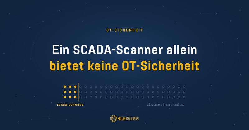 Warum ein SCADA-Scanner allein OT-Umgebungen nicht vor Cyberangriffen schützt